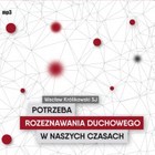 Potrzeba rozeznawania duchowego w naszych czasach - Audiobook mp3