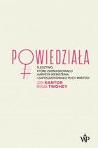 Powiedziała. Śledztwo, które zdemaskowało Harveya Weinsteina i zapoczątkowało ruch #MeToo - mobi, epub