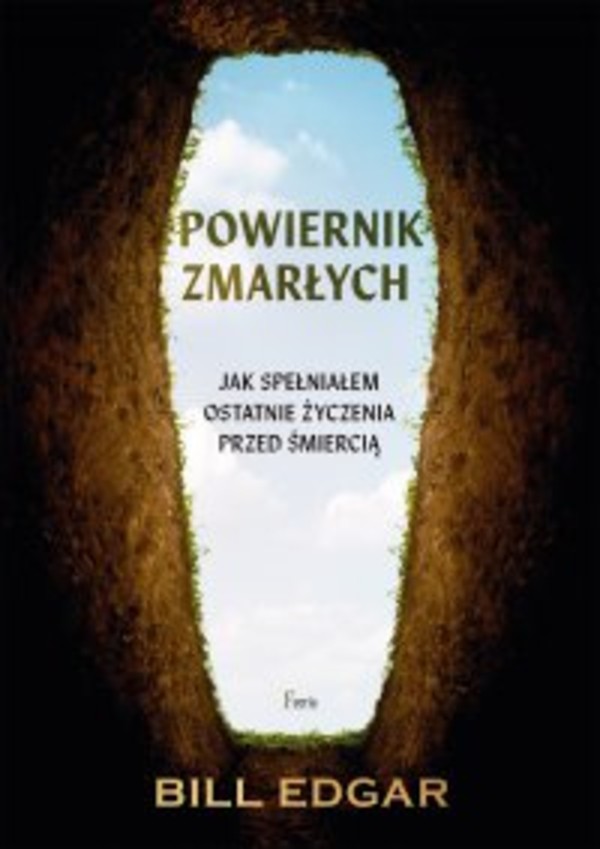 Powiernik zmarłych. Jak spełniałem ostatnie życzenia przed śmiercią - mobi, epub