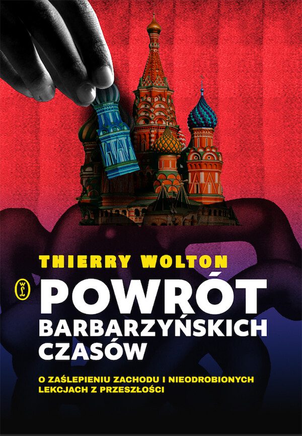 Powrót barbarzyńskich czasów. O zaślepieniu Zachodu i nieodrobionych lekcjach z przeszłości - mobi, epub