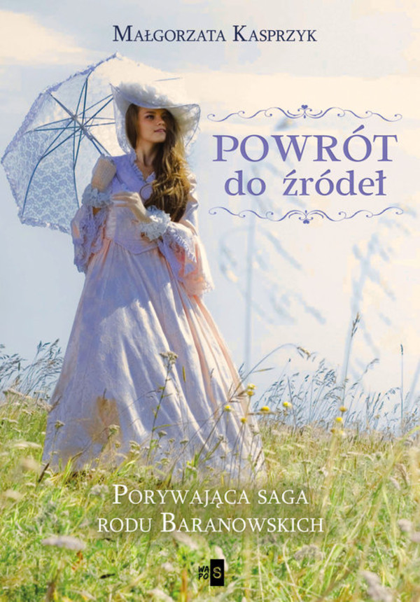 Powrót do źródeł Saga rodu Baranowskich