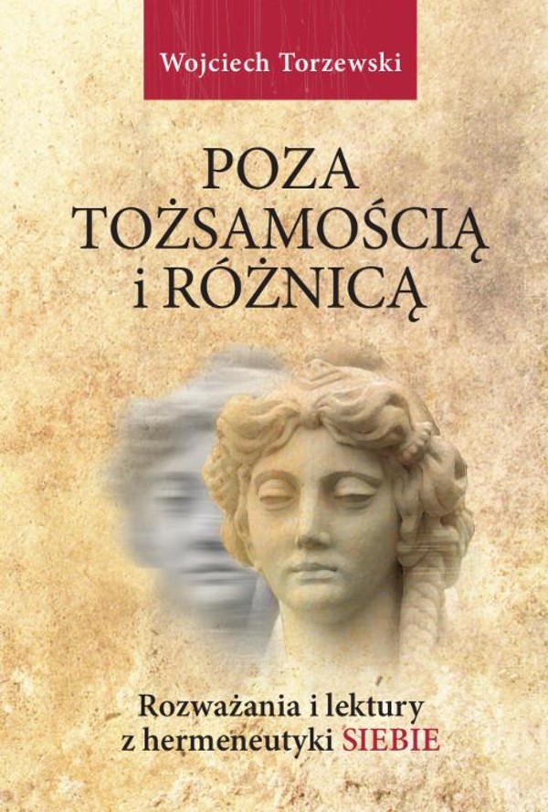 Poza tożsamością i różnicą. Rozważania i lektury z hermeneutyki siebie - pdf