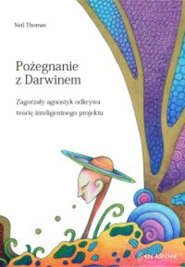 Pożegnanie z Darwinem. Zagorzały agnostyk odkrywa teorię inteligentnego projektu - mobi, epub, pdf 1