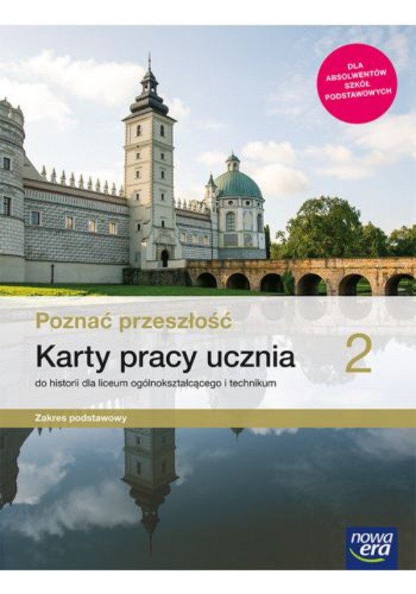 Poznać przeszłość 2. Karty pracy do historii dla liceum i technikum. Zakres podstawowy po podstawówce, 4-letnie liceum i 5-letnie technikum