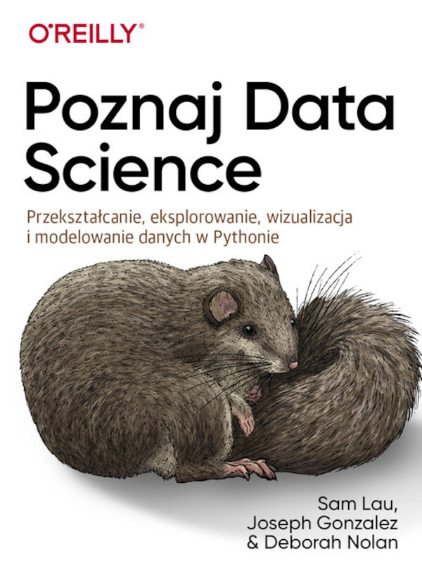 Poznaj Data Science Przekształcanie, eksplorowanie, wizualizacja i modelowanie danych w Pythonie