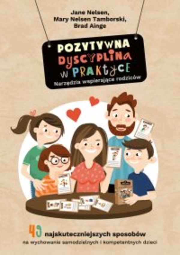 Pozytywna Dyscyplina w praktyce. 49 najskuteczniejszych sposobów na wychowanie samodzielnych i kompetentnych dzieci - mobi, epub, pdf