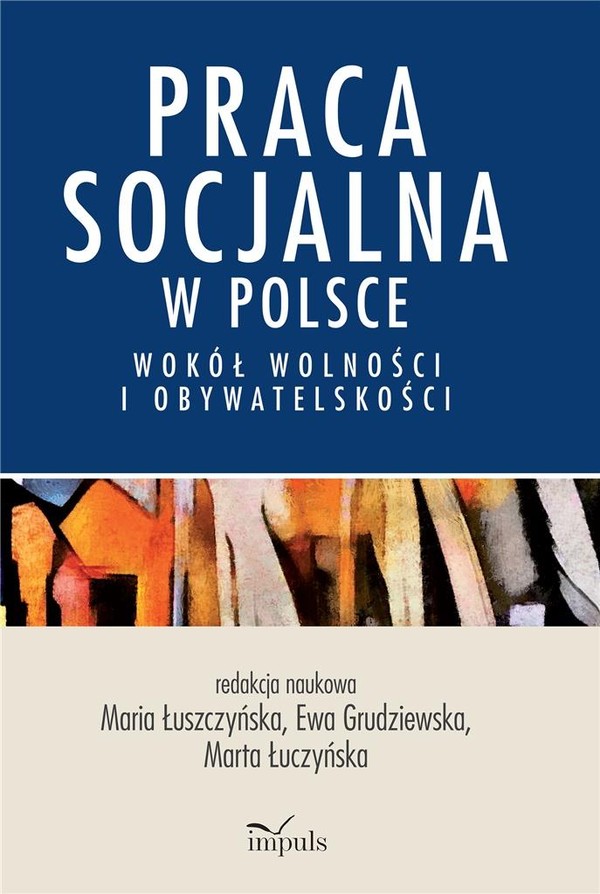 Praca socjalna w Polsce. Wokół wolności i obywatelskości