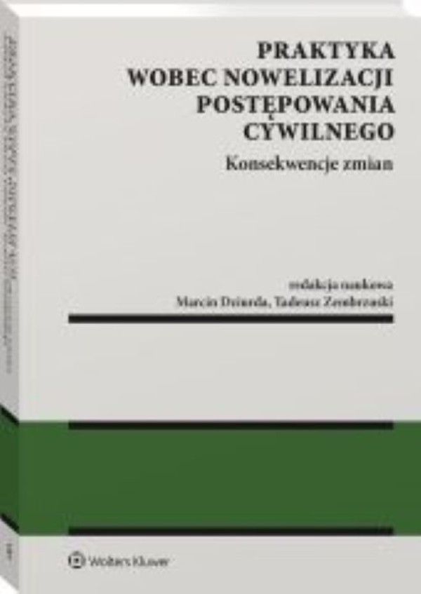 Praktyka wobec nowelizacji postępowania cywilnego Konsekwencje zmian