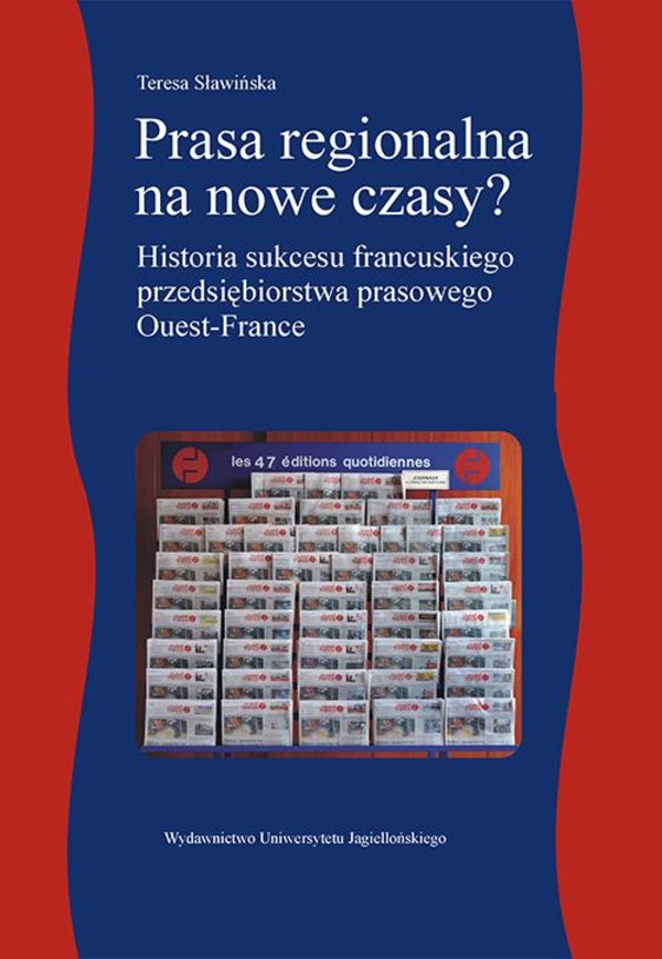 Prasa regionalna na nowe czasy. Historia sukcesu francuskiego przedsiębiorstwa prasowego Ouest-France - pdf