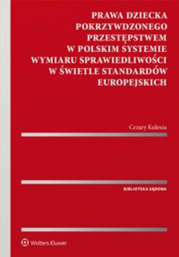 Prawa dziecka pokrzywdzonego przestępstwem w polskim systemie wymiaru sprawiedliwości w świetle standardów europejskich - epub, pdf 1
