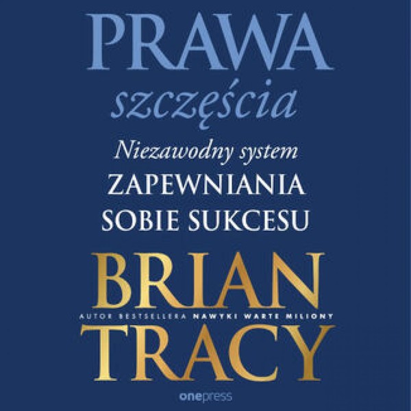 Prawa szczęścia. Niezawodny system zapewniania sobie sukcesu - Audiobook mp3