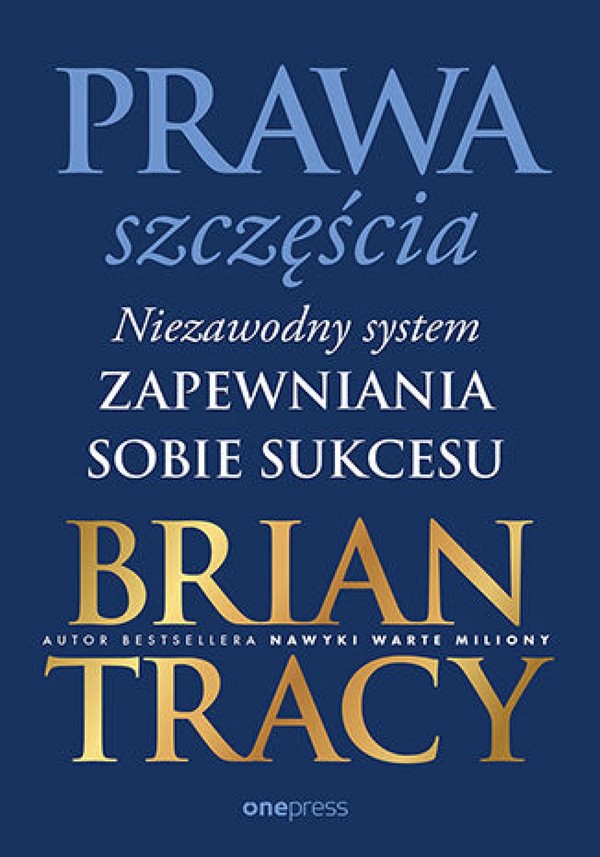 Prawa szczęścia. Niezawodny system zapewniania sobie sukcesu - mobi, epub, pdf