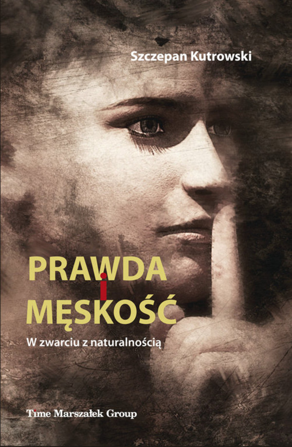 Prawda i męskość W zwarciu z naturalnością