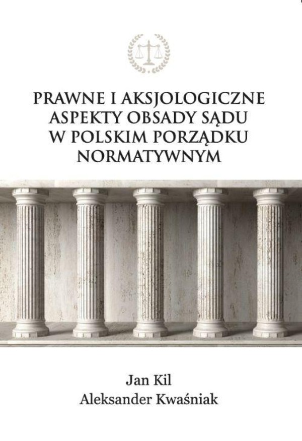 Prawne i aksjologiczne aspekty obsady sądu w polskim porządku normatywnym - pdf