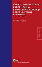 Prawne instrumenty zapobiegania i zwalczania korupcji przez kontrolę skarbową - pdf