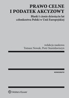 Prawo celne i podatek akcyzowy - epub, pdf Blaski i cienie dziesięciu lat członkostwa Polski w Unii Europejskiej