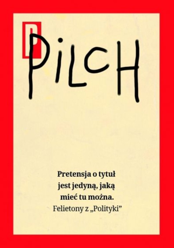 Pretensja o tytuł jest jedyną, jaką mieć tu można Felietony z `Polityki`