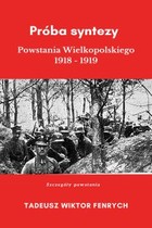 Próba syntezy Powstania Wielkopolskiego 1918-19 - mobi, epub