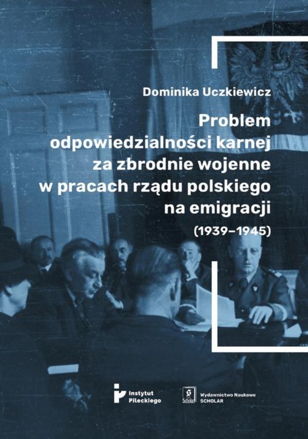 Problem odpowiedzialności karnej za zbrodnie wojenne w pracach rządu polskiego na emigracji (1939-1945) - pdf