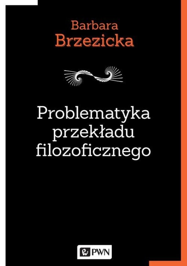 Problematyka przekładu filozoficznego Na przykładzie tłumaczeń Jacques`a Derridy w Polsce