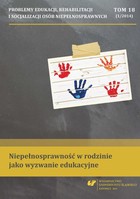 Problemy Edukacji, Rehabilitacji i Socjalizacji Osób Niepełnosprawnych. T. 18, nr 1/2014: Niepełnosprawność w rodzinie jako wyzwanie edukacyjne - pdf