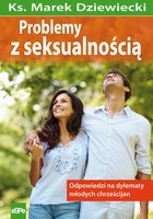 Problemy z seksualnością Odpowiedzi na dylematy młodych chrześcijan - mobi, epub