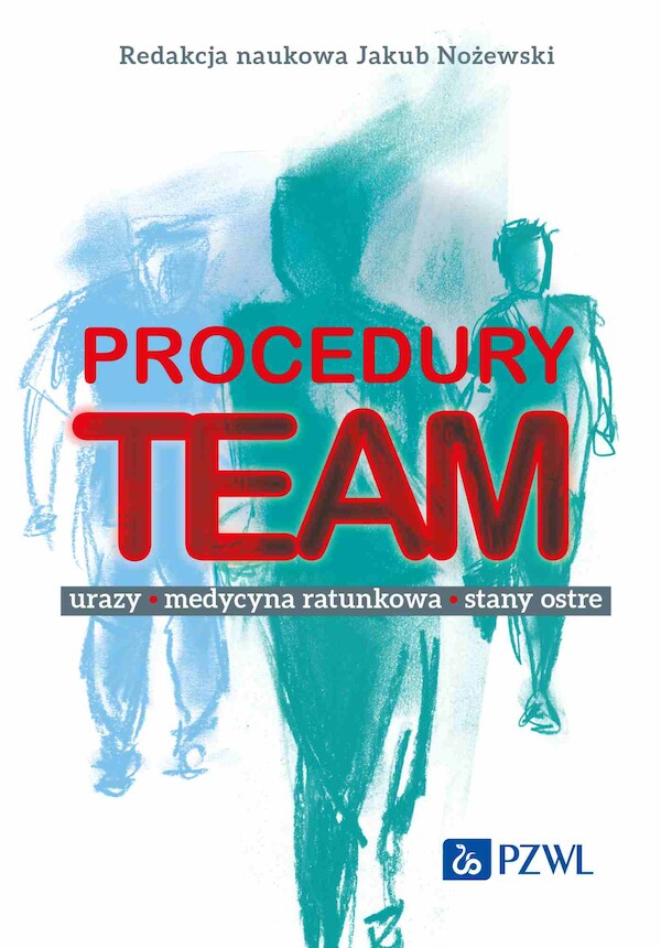 Procedury TEAM-u Urazy, medycyna ratunkowa, stany ostre