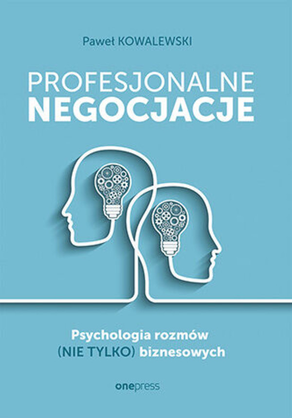 Profesjonalne negocjacje Psychologia rozmów (nie tylko) biznesowych