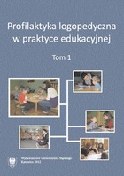 Profilaktyka logopedyczna w praktyce edukacyjnej. T. 1 - pdf