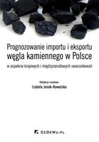 Prognozowanie importu i eksportu węgla kamiennego w Polsce w aspekcie krajowych i międzynarodowych uwarunkowań - pdf