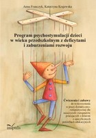 Program psychostymulacji dzieci w wieku przedszkolnym z deficytami i zaburzeniami rozwoju - epub