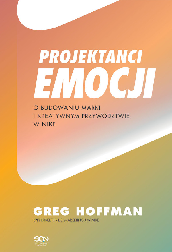 Projektanci emocji O budowaniu marki i kreatywnym przywództwie w Nike