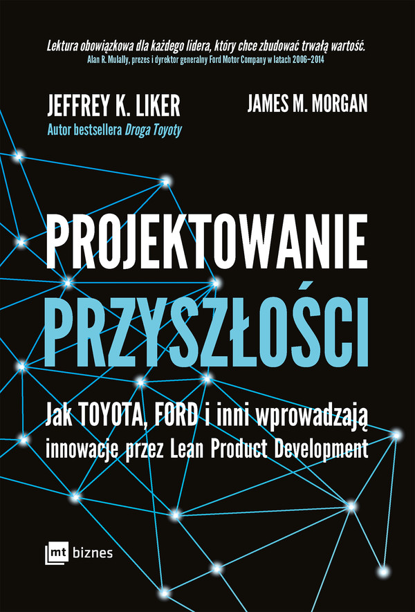 Projektowanie przyszłości Jak toyota ford i inni wprowadzają innowacje przez lean product development