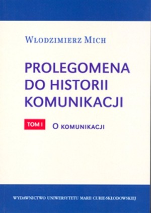 Prolegomena do historii komunikacji O komunikacji Tom 1