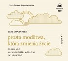 Prosta modlitwa, która zmienia życie - Audiobook mp3 Odkryj moc najważniejszej modlitwy św. Ignacego