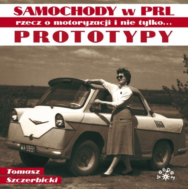 Prototypy Samochody w PRL rzecz o motoryzacji i nie tylko...