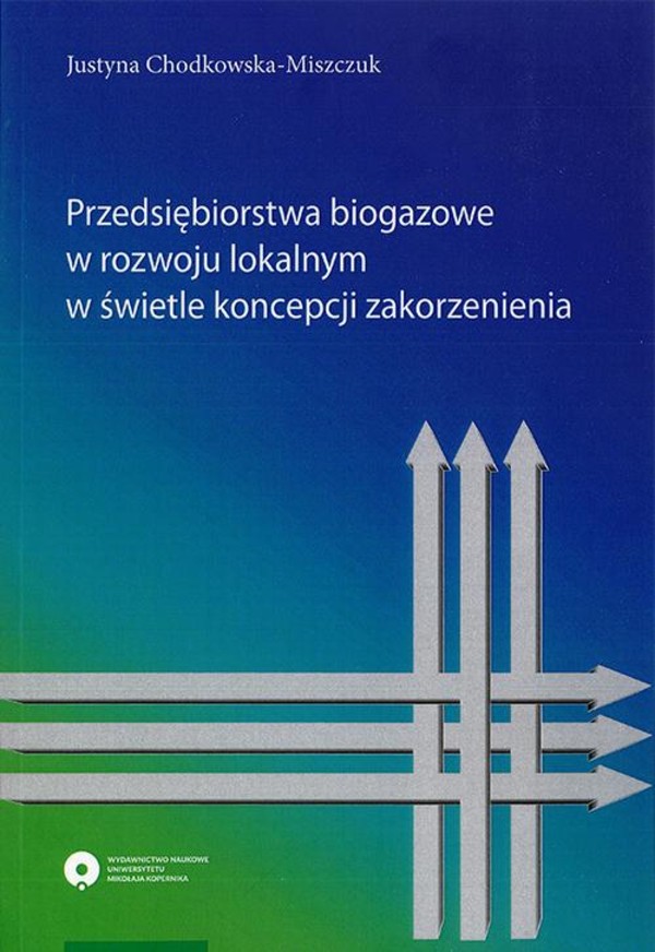 Przedsiębiorstwa biogazowe w rozwoju lokalnym w świetle koncepcji zakorzenienia - pdf