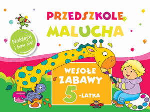 Przedszkole Malucha Wesołe zabawy 5-latka Naklejaj i baw się!