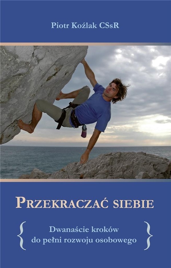 Przekraczać siebie Dwanaście kroków do pełni rozwoju osobistego