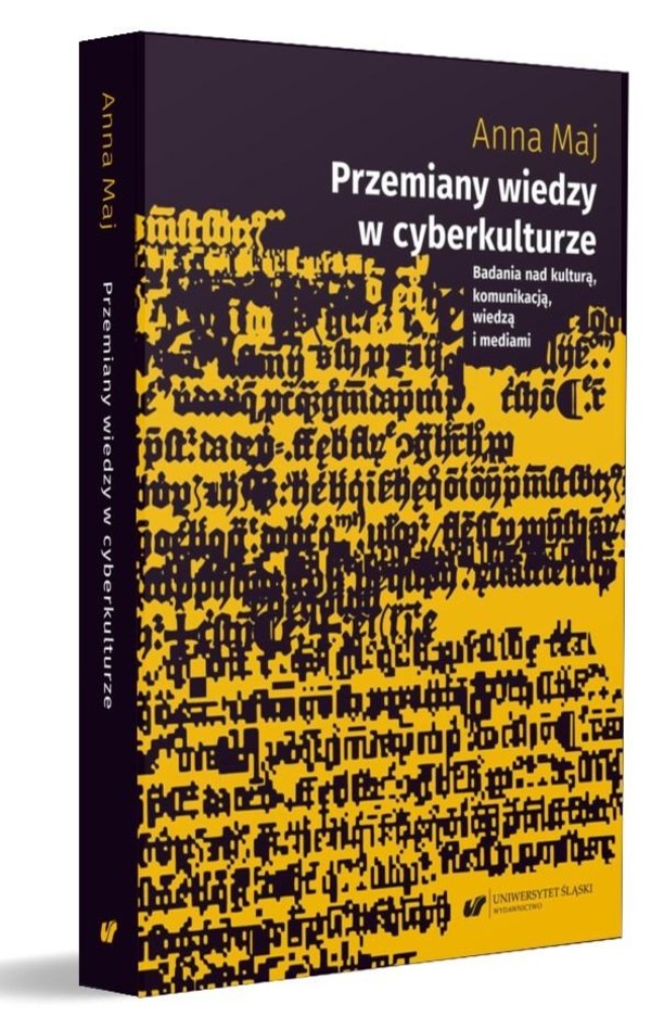 Przemiany wiedzy w cyberkulturze Badania nad kulturą, komunikacją, wiedzą i mediami