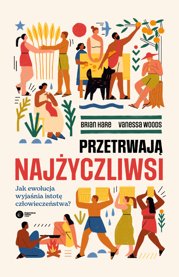 Przetrwają najżyczliwsi Jak ewolucja wyjaśnia istotę człowieczeństwa?