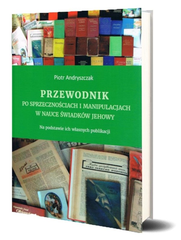 Przewodnik po sprzecznościach i manipulacjach w nauce świadków Jehowy