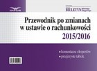 Przewodnik po zmianach w ustawie o rachunkowości 2015/2016 - pdf