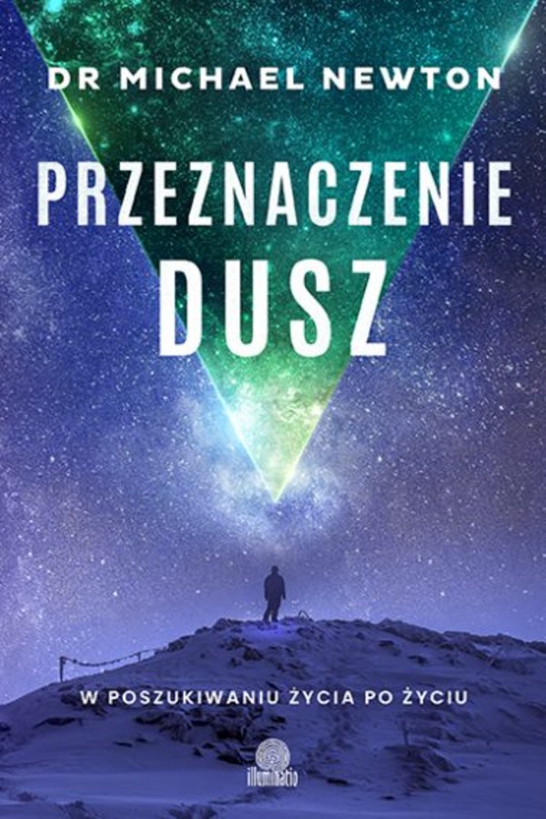 Przeznaczenie dusz W poszukiwaniu życia po życiu