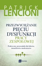 Przezwyciężanie pięciu dysfunkcji pracy zespołowej - mobi, epub