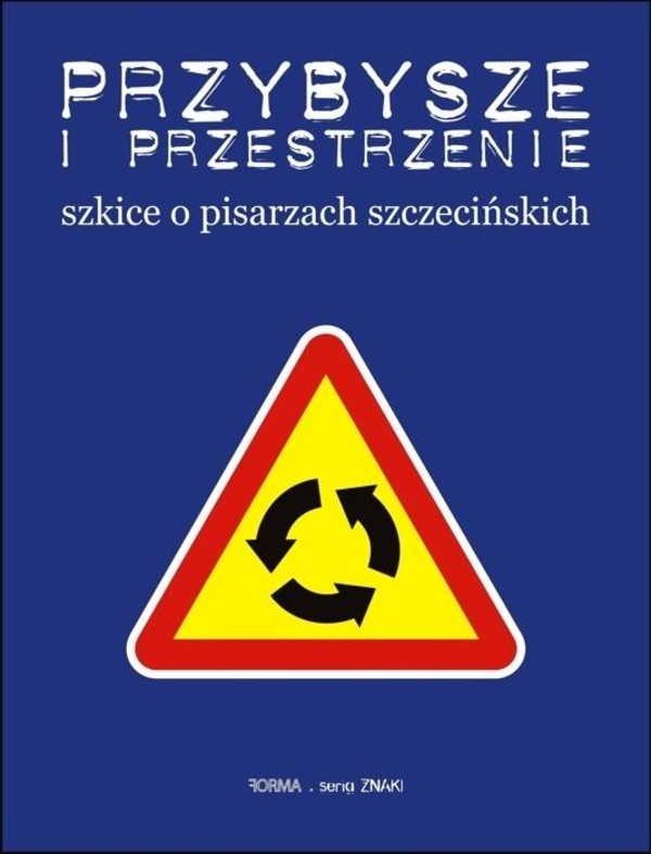 Przybysze i przestrzenie Szkice o pisarzach szczecińskich