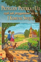 Przygody Piotrka i Uli czyli jak przygotować się do I Komunii Świętej