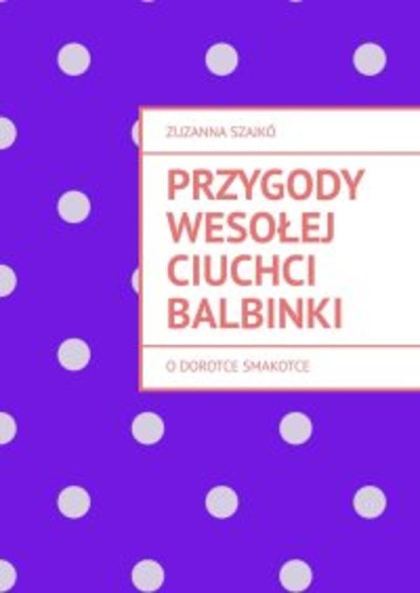 Przygody wesołej ciuchci Balbinki - mobi, epub