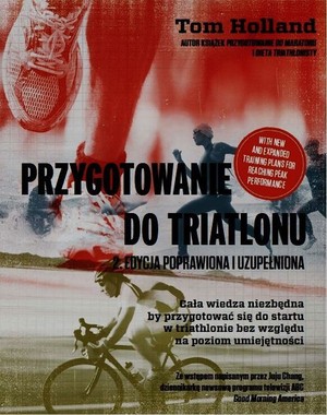 Przygotowanie do triatlonu Cała wiedza niezbędna by przygotować się do startu w triathlonie bez względu na poziom umiejętności