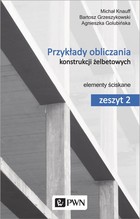 Przykłady obliczania konstrukcji żelbetowych - pdf Zeszyt 2